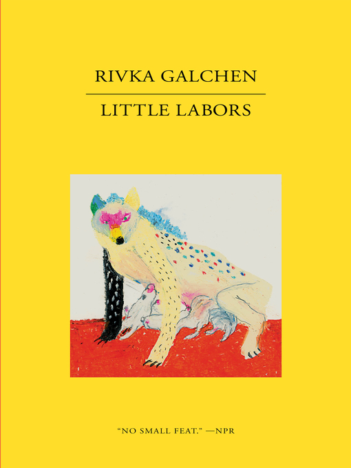 Title details for Little Labors by Rivka Galchen - Available